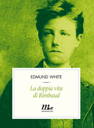 Rimbaud e i suoi doppi - edmundwhiteF1 - Gay.it