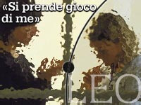 «SI PRENDE GIOCO DI ME»