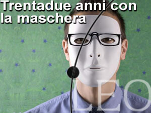 TRENTADUE ANNI CON LA MASCHERA