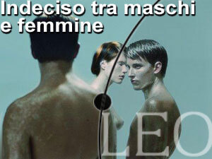INDECISO TRA MASCHI E FEMMINE - leo30 8 5 - Gay.it