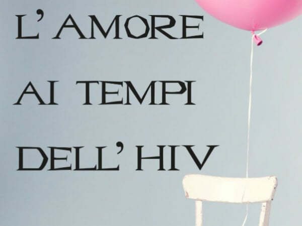 Libri: intervista all’autore di “L’amore ai tempi dell’Hiv”