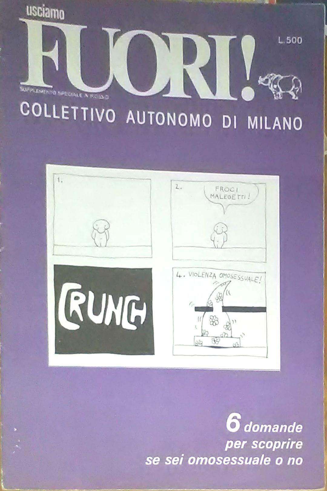  "Usciamo Fuori!", numero unico, del 1975, supplemento al periodico "Rosso". Redatto dal collettivo autonomo Fuori! di Milano, poco prima della sua fuoriuscita dal Fuori! stesso.