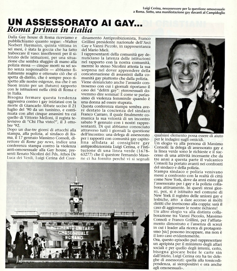 Articolo tratto da "Babilonia" del febbraio 1993, in cui si dà notizia della nascita di una delega di assessorato per i rapporti con la comunità gay romana, carica ricoperta dal consigliere antiproibizionista Luigi Cerina, per volontà del sindaco Franco Carraro, e dopo ripetute proteste di Massimo Consoli e di altri militanti LGBT, visto il preoccupante aumento di omicidi di gay nella capitale.
