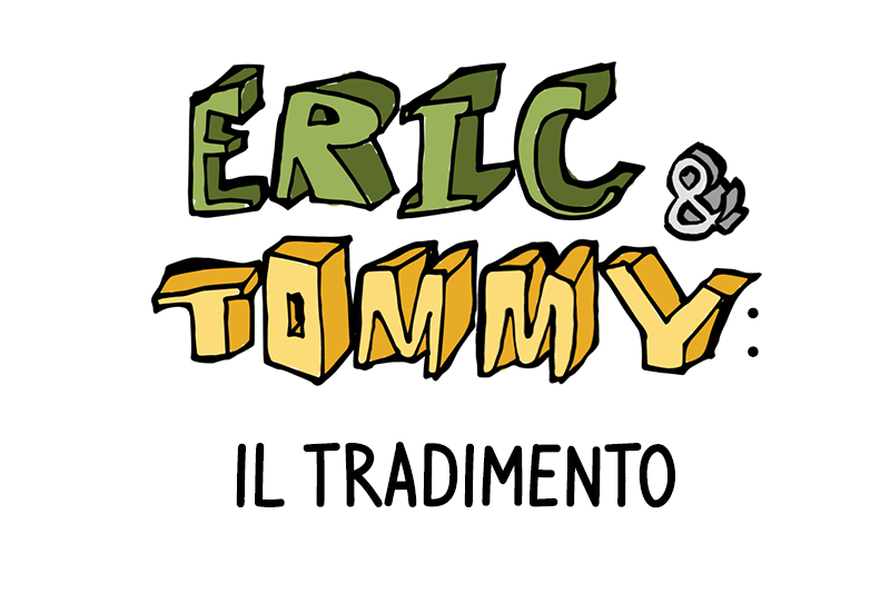 Eric & Tommy: il tradimento