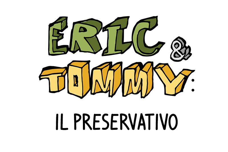 Eric & Tommy: il preservativo