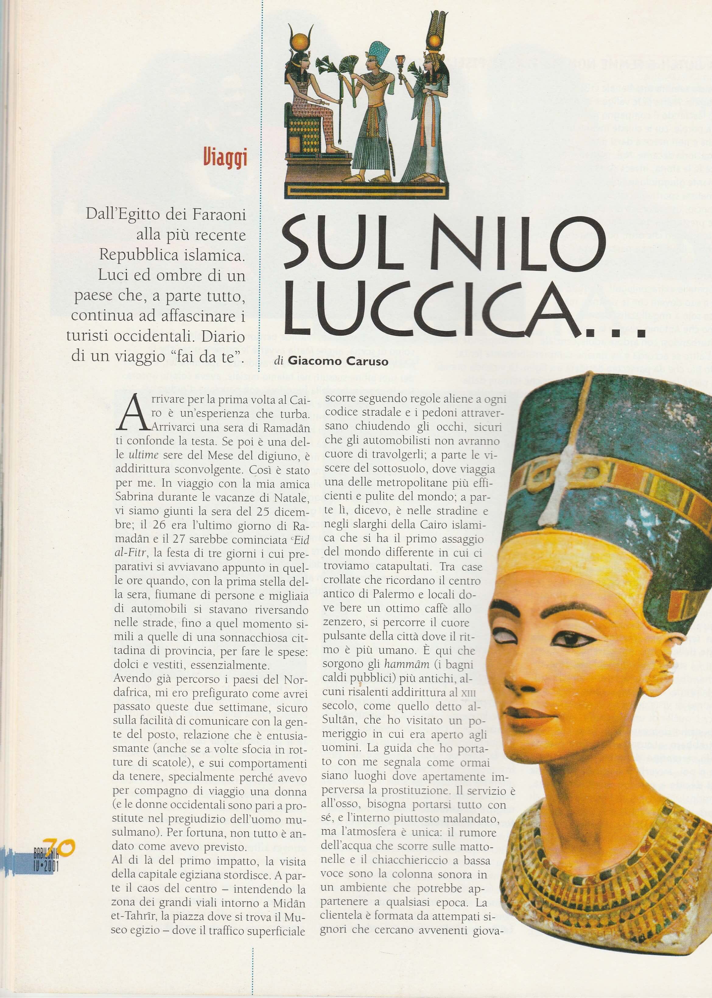 Un articolo sull'Egitto, da "Babilonia" dell'aprile 2001. L'11 maggio del 2001, 52 uomini furono arrestati nel corso di una festa a bordo del nightclub galleggiante Queen Boat, presso Il Cairo. Nel 2003 vennero confermate le condanne a tre anni di prigionia per ventuno degli arrestati. Le accuse variavano da "vilipendio della religione" a "corruzione abituale", ma la realtà mostrò radicati sentimenti omofobi nelle autorità e nei media egiziani.