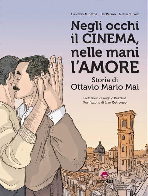 Copertina di "Negli occhi il cinema, nelle mani l'amore", graphic novel che ricostruisce la storia d'amore tra Ottavio Mai e Giovanni Minerba, fondatori del Torino Gay and Lesbian Film Festival.