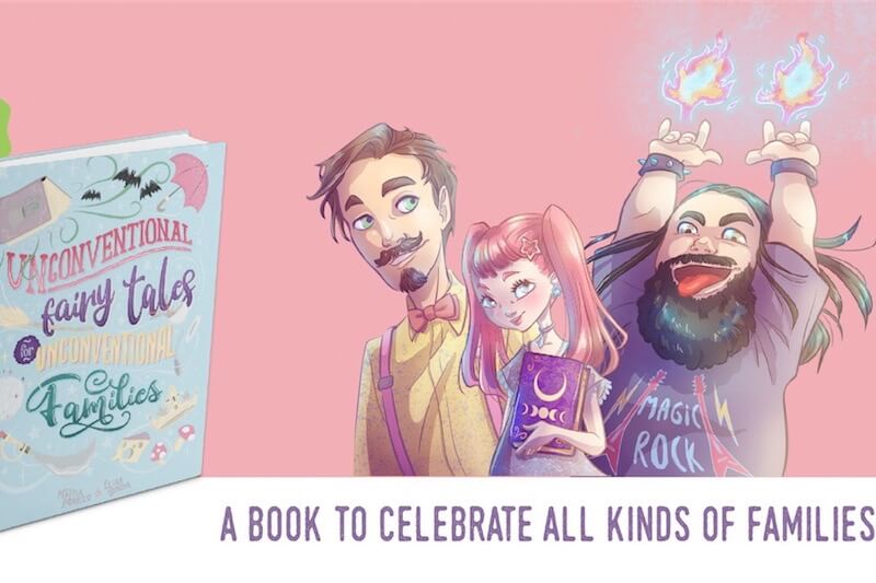 Unconventional Fairy Tales for Unconventional Families, raccolta fondi  Kickstarter per il libro per bambini che celebra le famiglie non tradizionali