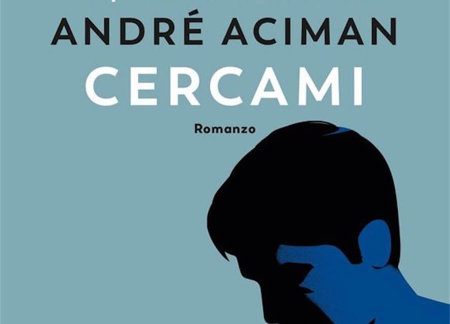Cercami di André Aciman, la copertina italiana del sequel di Chiamami col tuo Nome