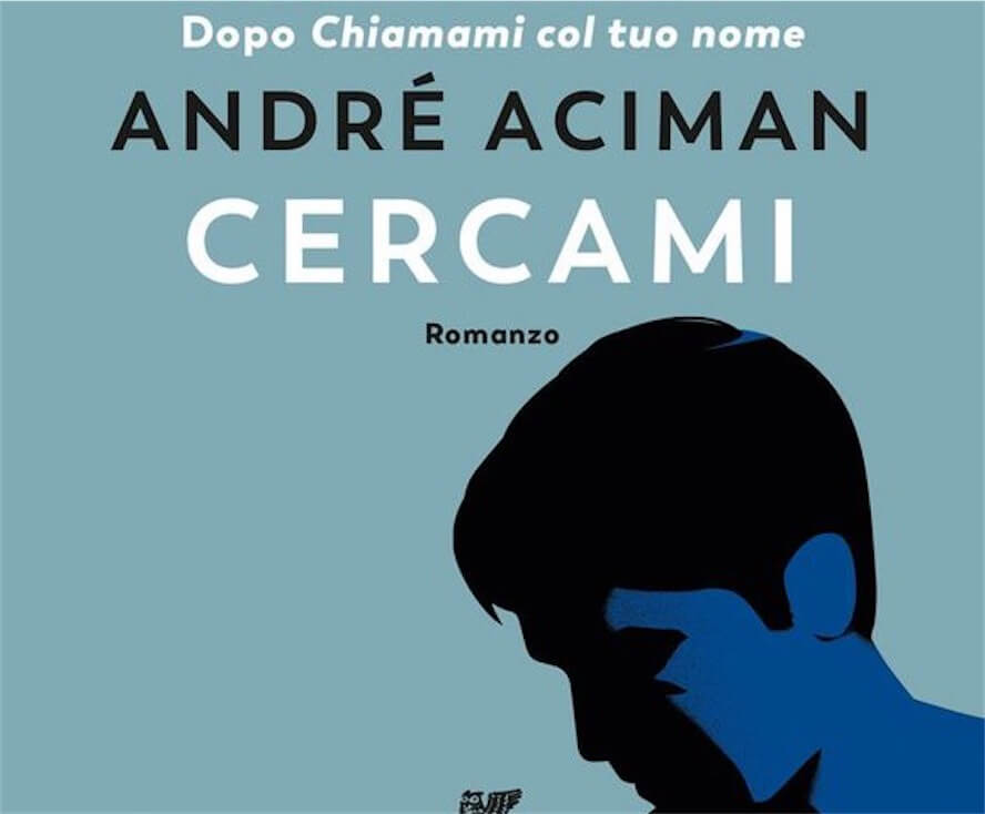 Cercami di André Aciman, la copertina italiana del sequel di Chiamami col tuo Nome