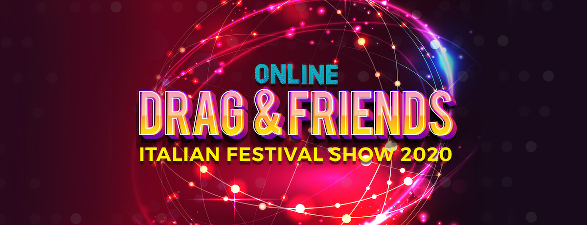 Drag and Friends, arriva sul web il primo festival italiano con spettacoli drag - video - Drag and Friends - Gay.it