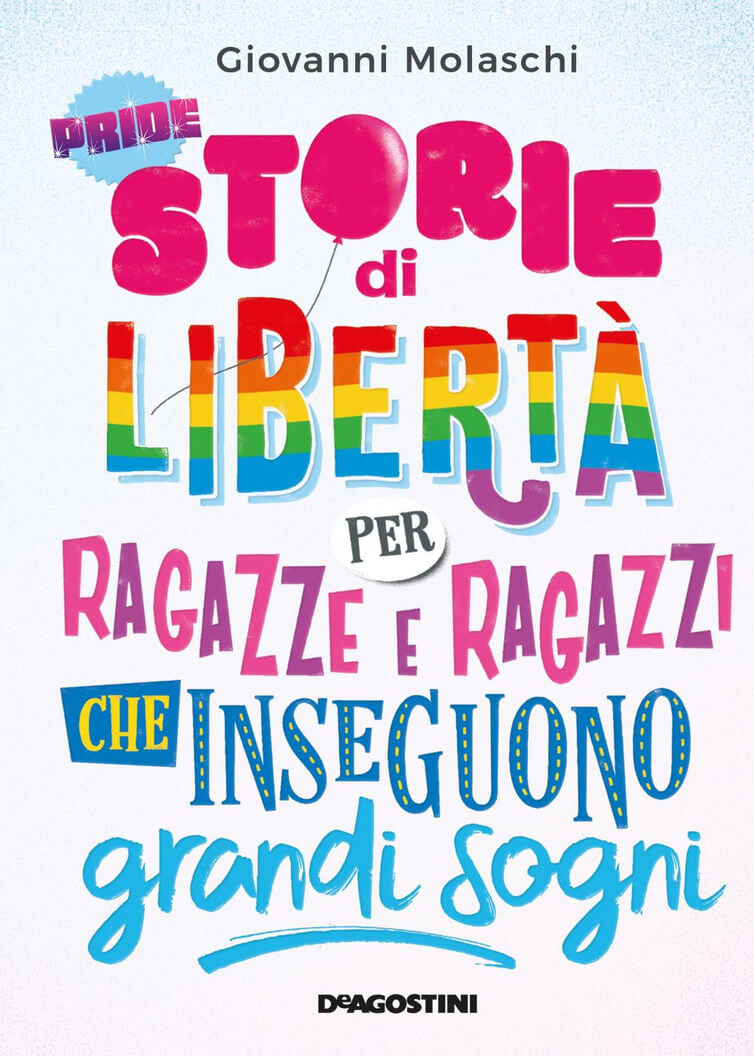 Arriva in libreria una raccolta di biografie di eroi LGBT del nostro tempo, intervista all'autore Giovanni Molaschi - Storie di liberta%CC%80 per ragazze e ragazzi che inseguono grandi sogni - Gay.it
