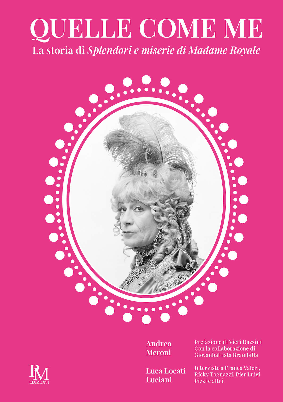 Splendori e miserie di Madame Royale, esce il libro che celebra il primo film italiano con protagonista gay - Quelle come Me. La storia di Splendori e miserie di Madame Royale - Gay.it