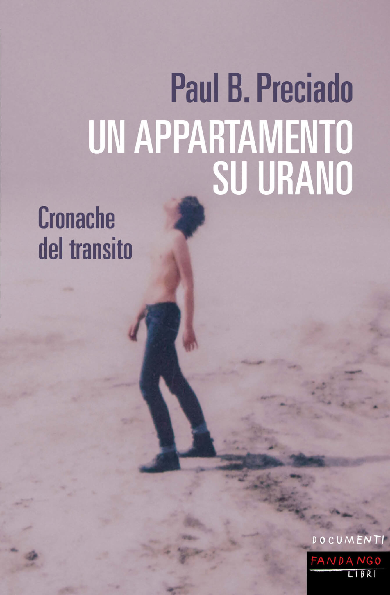 Un appartamento su Urano di Paul B. Preciado: Cronaca di una transizione di genere - Un appartamento su Urano di Paul B. Preciado copertina - Gay.it