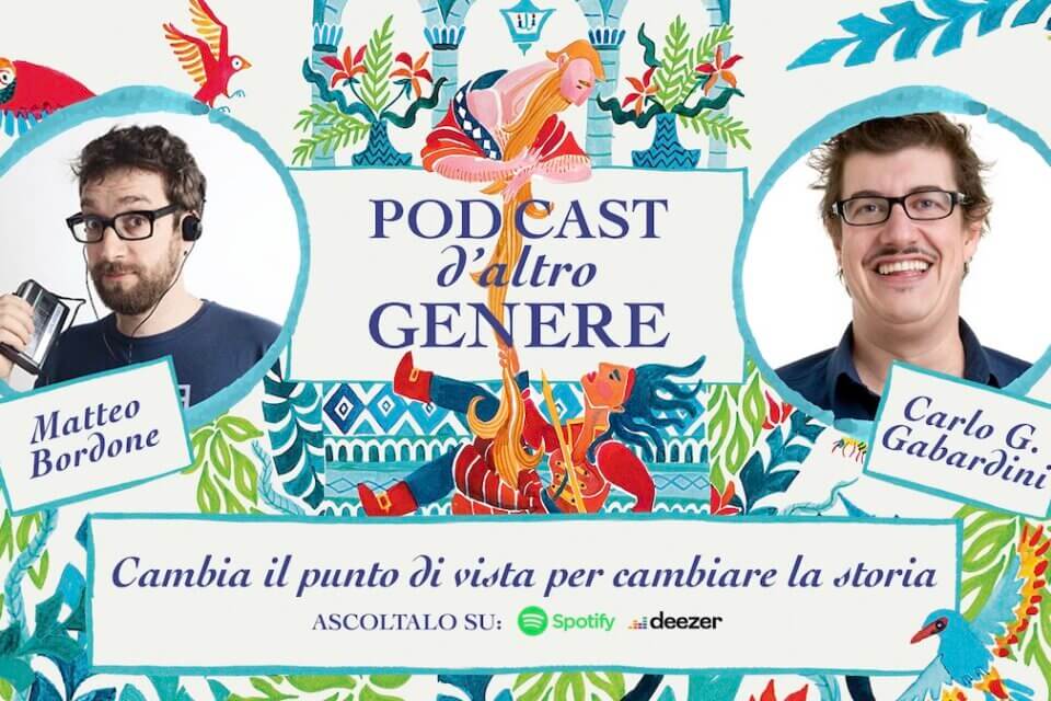 Fiabe e Podcast d’altro genere, Carlo Gabardini e Matteo Bordone rileggono le favole in chiave LGBT