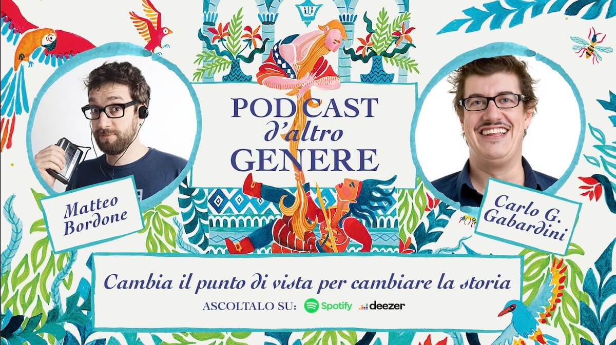 Fiabe e Podcast d’altro genere, Carlo Gabardini e Matteo Bordone rileggono le favole in chiave LGBT