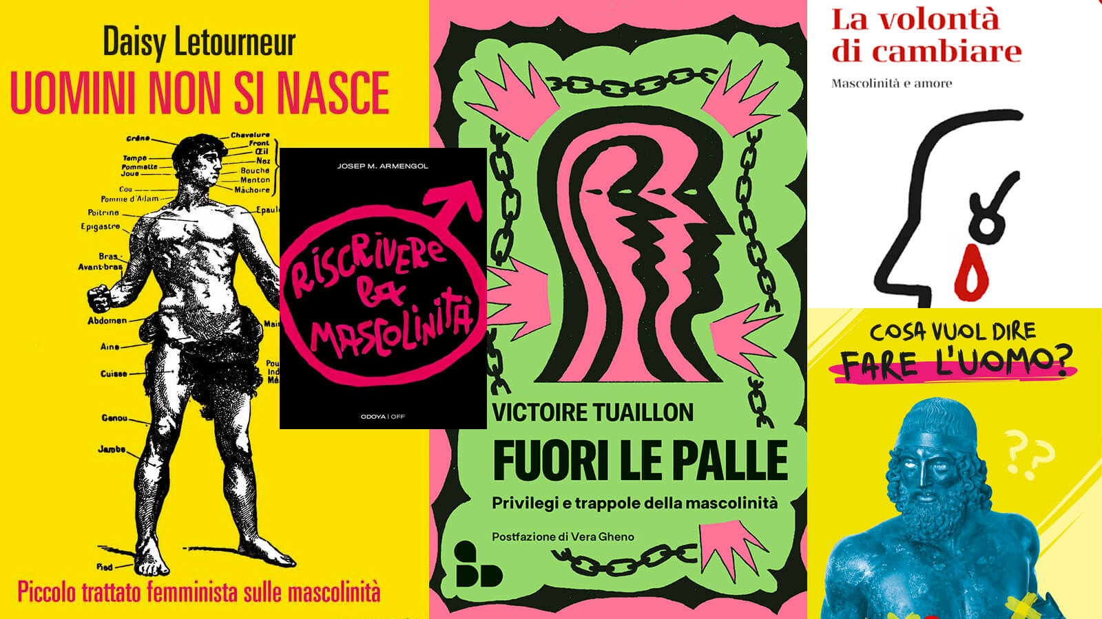Abbasso il macho: 5 libri per riscrivere la maschilità