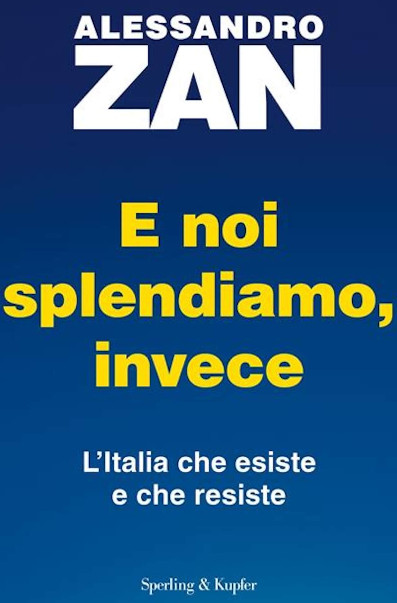 Alessandro Zan, l'intervista: "Il governo Meloni normalizza l'intolleranza. Dobbiamo tornare ad indignarci, resistere e reagire" - E noi Splendiamo Alessandro Zan - Gay.it
