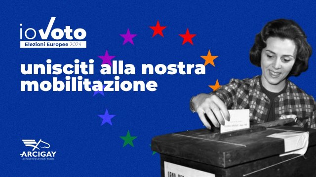Elezioni europee: "Io Voto! E porto la comunità LGBTIQ+ al voto", la campagna di Arcigay