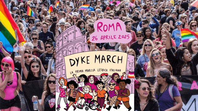 Cos'è la Dyke March e cosa succederà a Roma il 26 Aprile 2025 (e perché devi esserci)