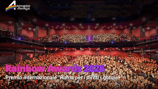 I Rainbow Awards si aprono al mondo: il 2 Febbraio al Teatro Brancaccio a Roma. Gay.it media partner - Rainbow Awards 2026 - Gay.it